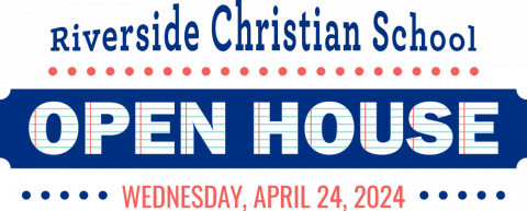 Riverside Christian School Open House, Wednesday, April 24, 2024